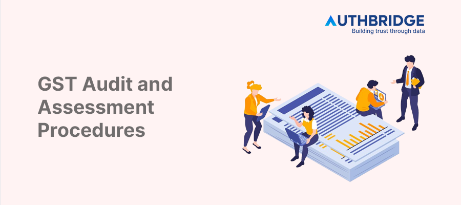 Unveiling GST Audits & Assessments:  A Comprehensive Guide for Businesses
